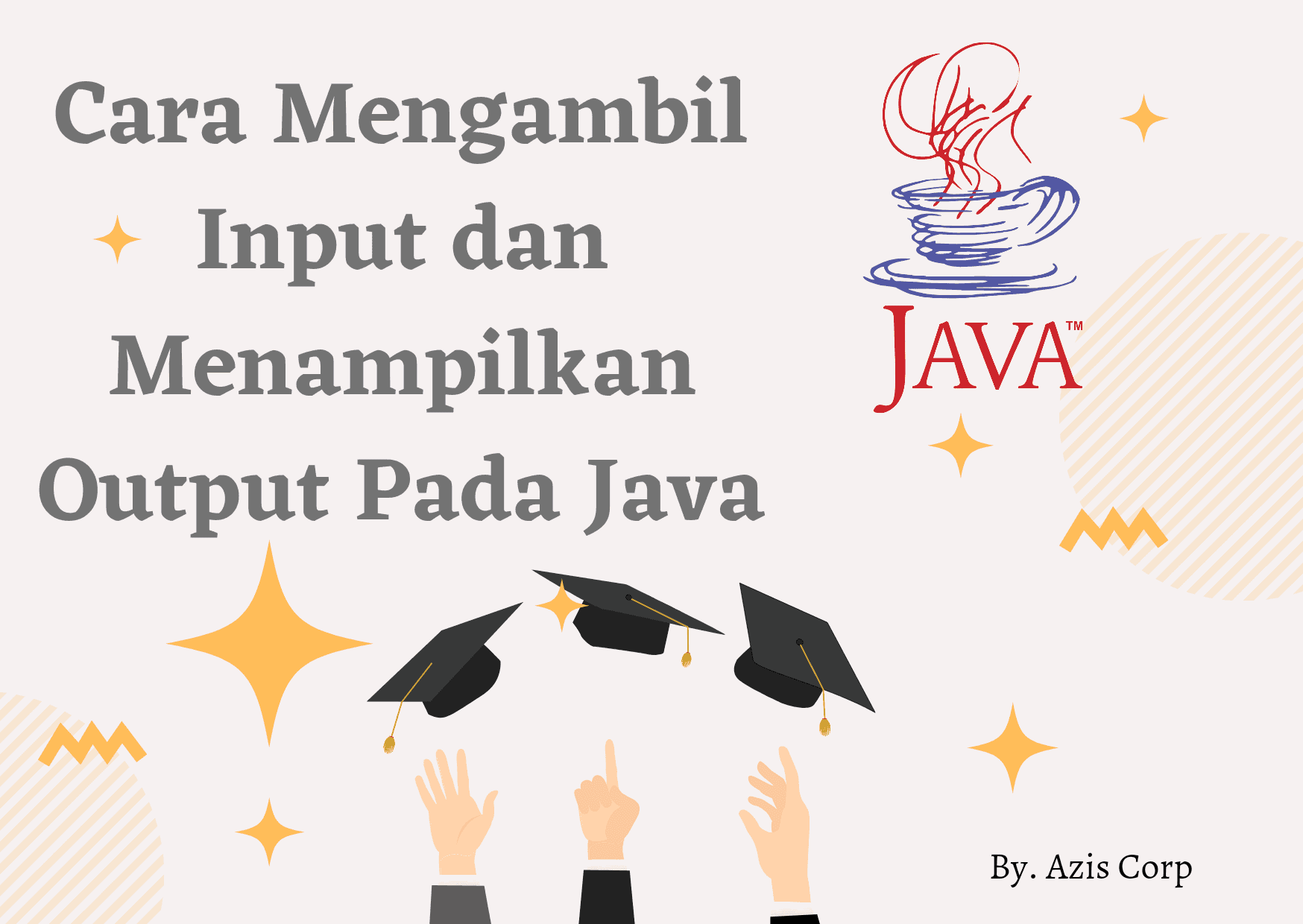 Belajar Java : Cara Mengambil Input dan Menampilkan Output